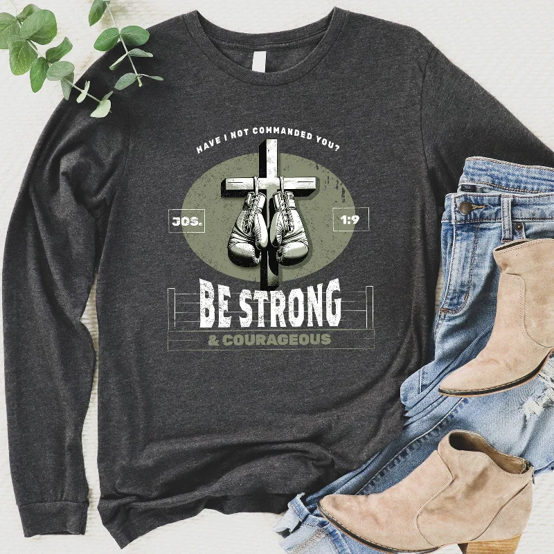 Savings You Can’t Ignore!Be Strong and Courageous - Box Cross Long Sleeve