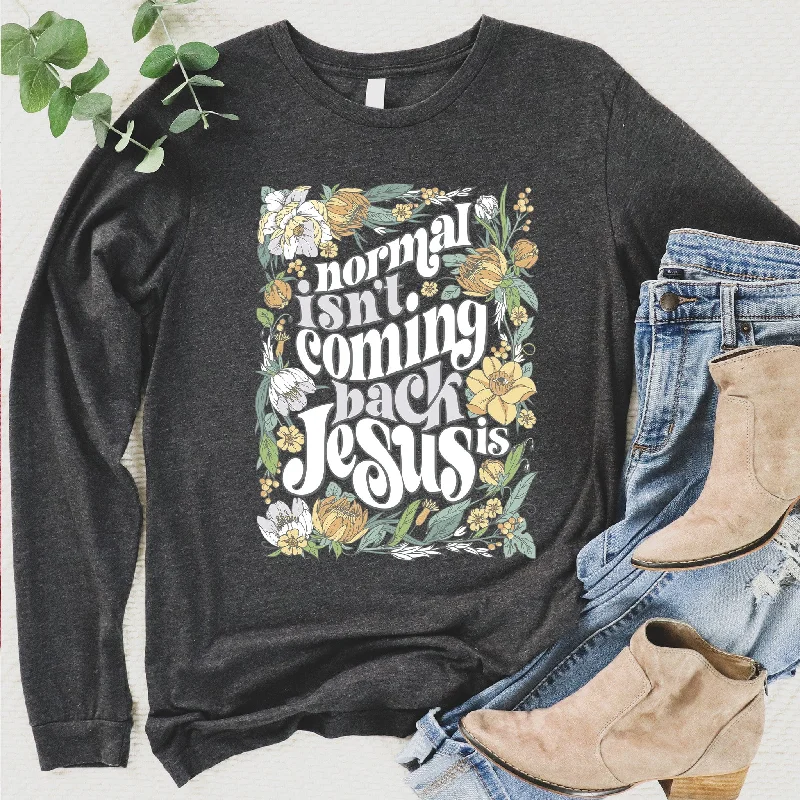 Huge Savings – Act Now!Normal Isn't Coming Back Long Sleeve