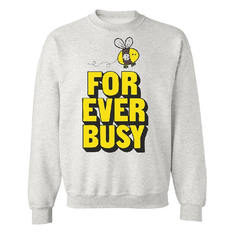 The Best Sale of the Year!Monogrammed 'Forever Busy' Crewneck Sweatshirt